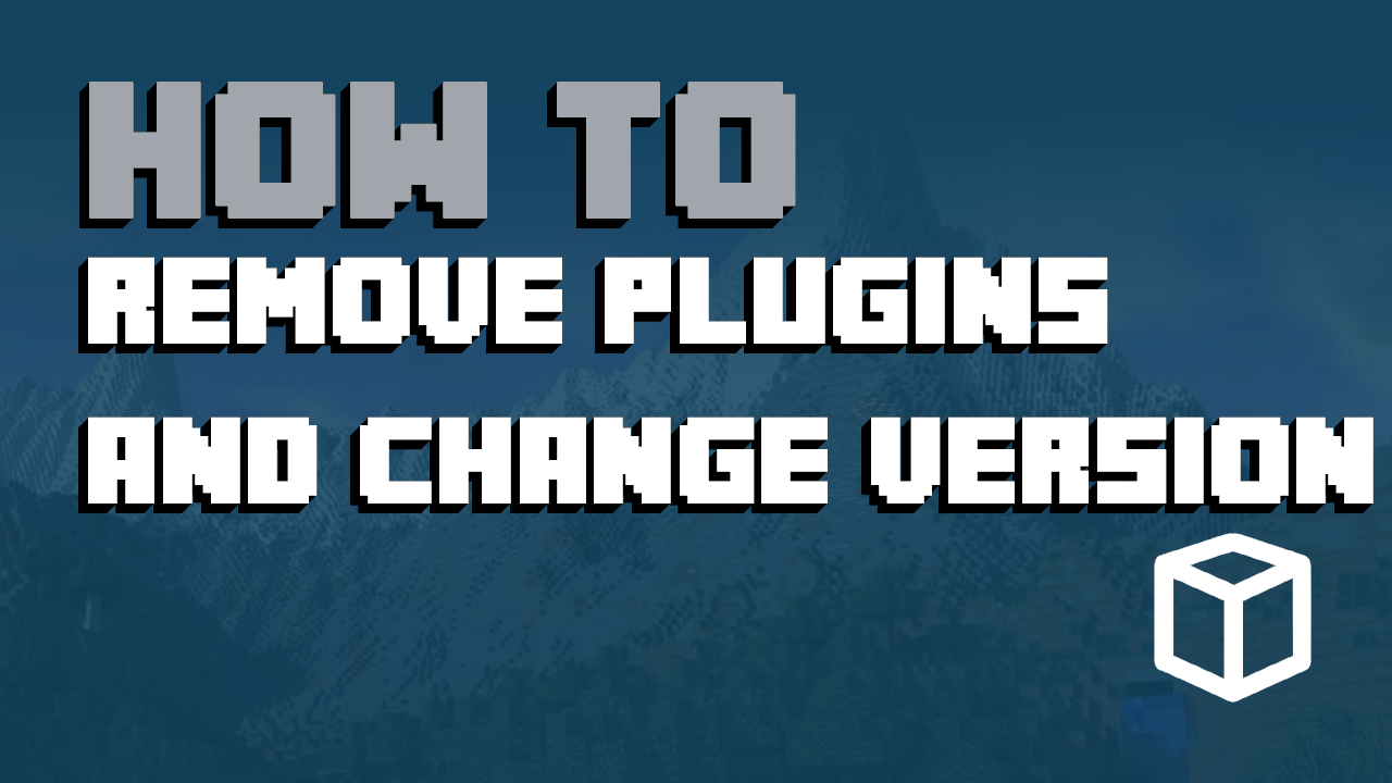 How To Remove Plugins Or Change Version On Your Server